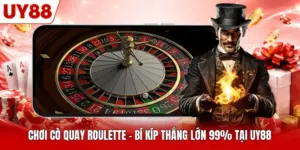 Chơi Cò Quay Roulette - Bí Kíp Thắng Lớn 99% Tại UY88