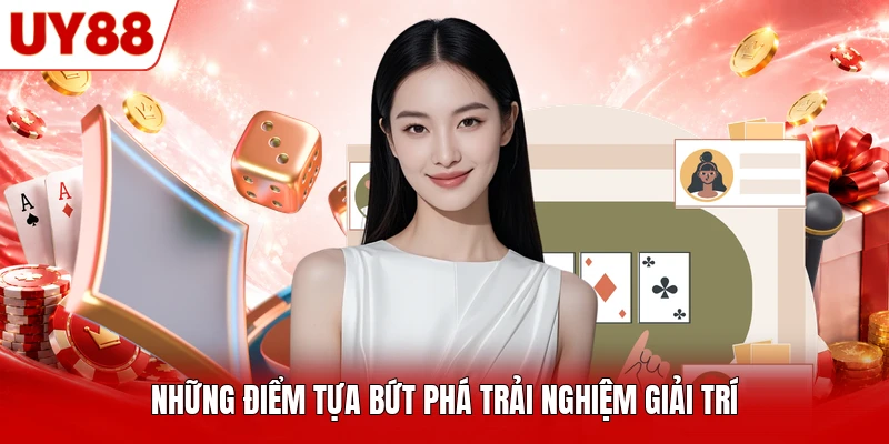 Những điểm tựa bứt phá trải nghiệm giải trí