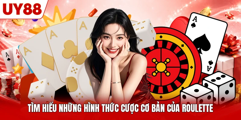 Tìm hiểu những hình thức cược cơ bản của Roulette